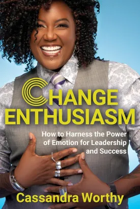 Change Enthusiasm: How to Harness the Power of Emotion for Leadership and Success Hardcover  August 3, 2021