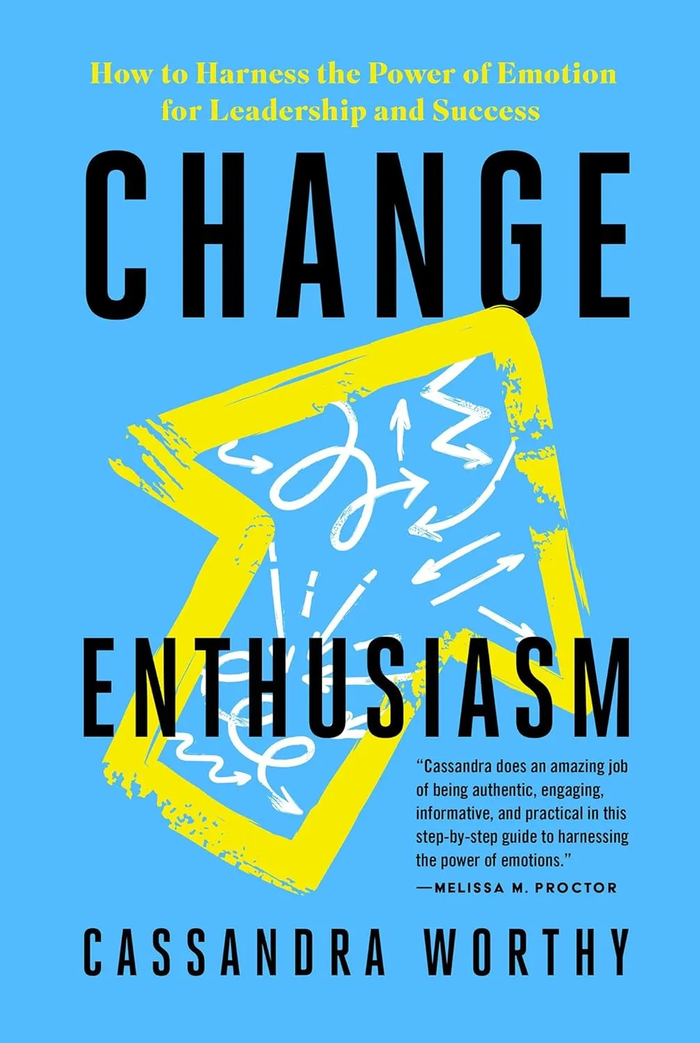 Change Enthusiasm: How to Harness the Power of Emotion for Leadership and Success Paperback  August 8, 2023